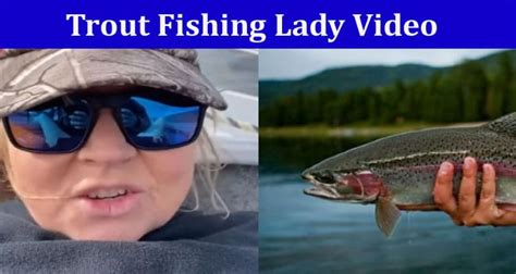 Trout fishing lady video twitter - In a short period of time, many people saw this Tassie Trout Lady Original Video on Twitter, Fish Girl video. Please read the article for more details on ...